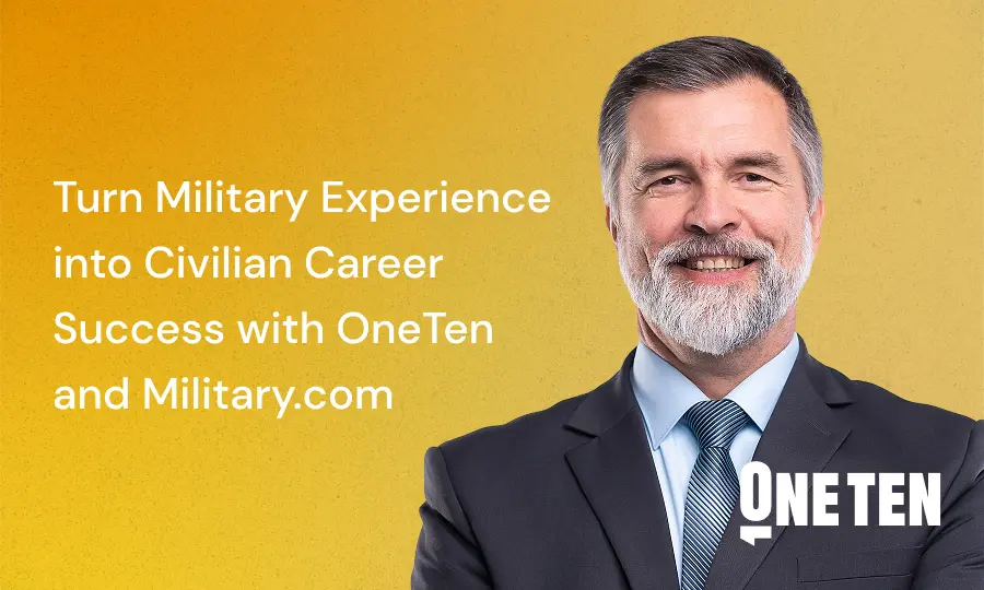 Turn Military Experience into Civilian Career Success with OneTen and Military.com